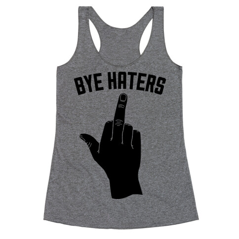 Hi Haters Bye Haters Racerback Tank Top