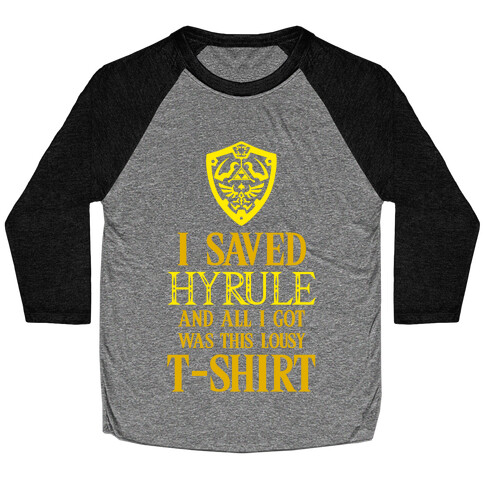 I Saved Hyrule And All I Got Was This Lousy T-Shirt Baseball Tee