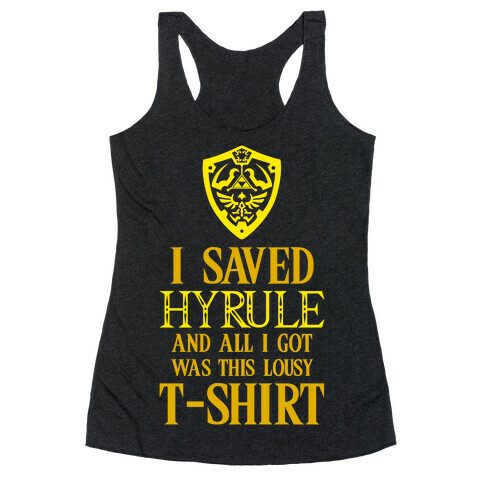 I Saved Hyrule And All I Got Was This Lousy T-Shirt Racerback Tank Top