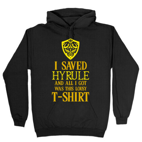 I Saved Hyrule And All I Got Was This Lousy T-Shirt Hooded Sweatshirt