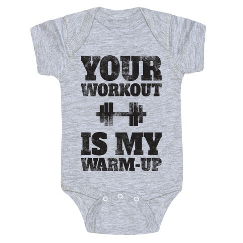 Your Workout Is My Warm-up Baby One-Piece