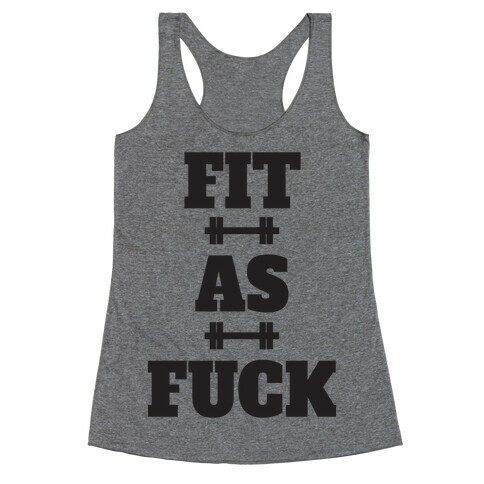 Fit As F*** Racerback Tank Top