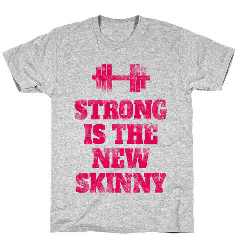 Strong Is The New Skinny T-Shirt