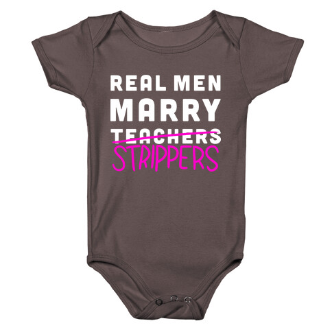 Real Men Marry Strippers Baby One-Piece