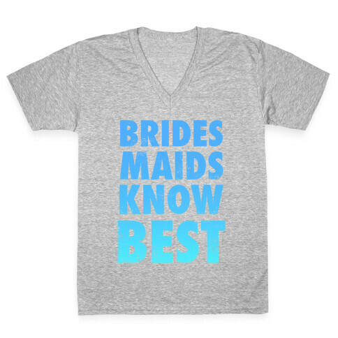 Bridesmaids Know Best V-Neck Tee Shirt
