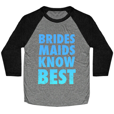 Bridesmaids Know Best Baseball Tee