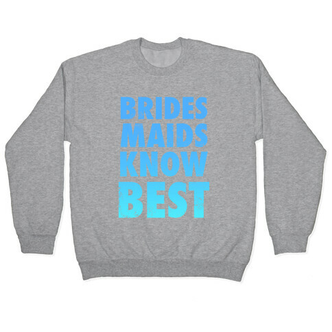 Bridesmaids Know Best Pullover