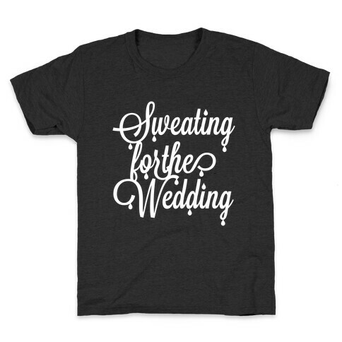 Sweating for the Wedding Kids T-Shirt