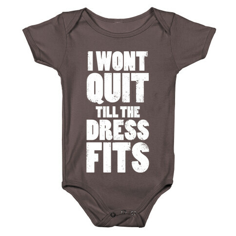 Wont Quit Till The Dress Fits (Tank) Baby One-Piece