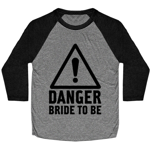 Danger Bride to Be Baseball Tee