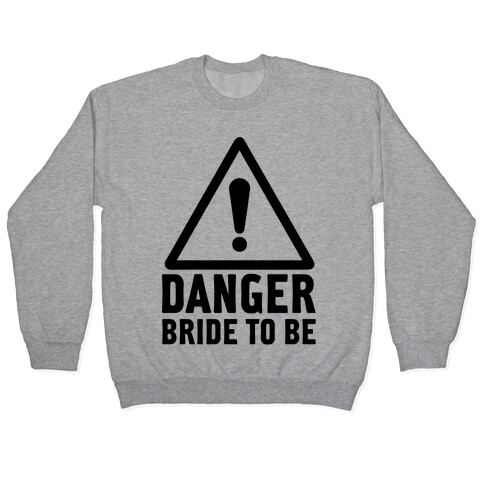 Danger Bride to Be Pullover