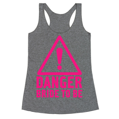 Danger Bride to Be Racerback Tank Top