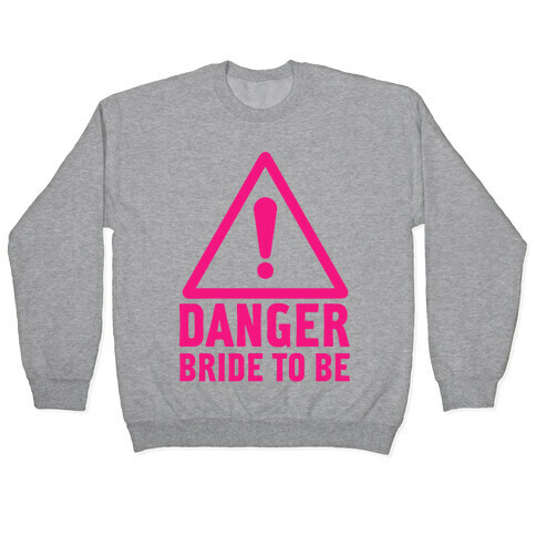 Danger Bride to Be Pullover