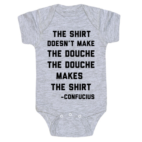 The Shirt Doesn't Make the Douche Baby One-Piece