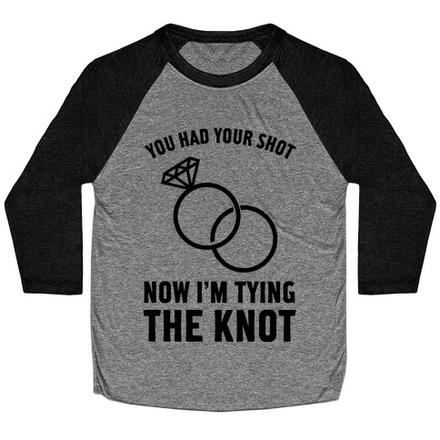 You Had Your Shot Baseball Tee