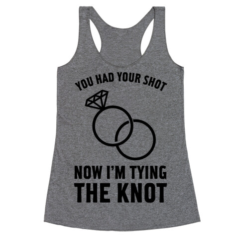 You Had Your Shot Racerback Tank Top