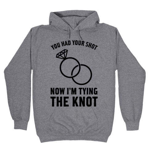 You Had Your Shot Hooded Sweatshirt