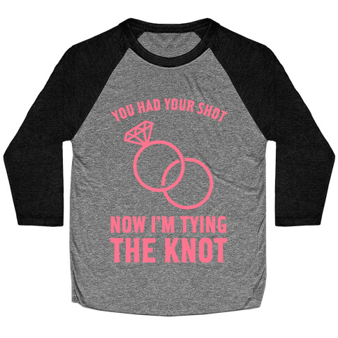 You Had Your Shot Baseball Tee