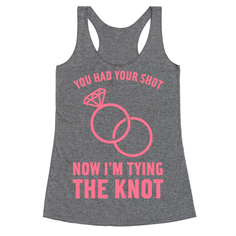 You Had Your Shot Racerback Tank Top