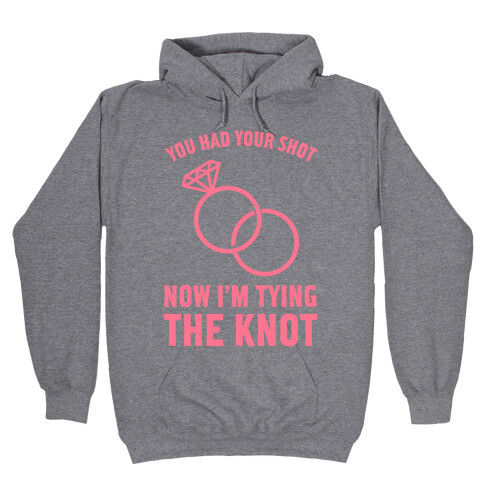 You Had Your Shot Hooded Sweatshirt