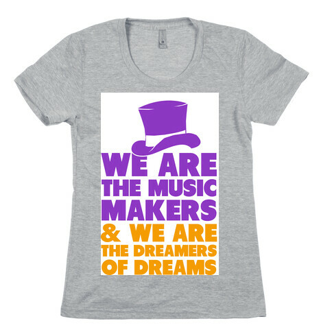 We are the Music Makers Womens T-Shirt