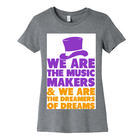 We are the Music Makers Womens T-Shirt