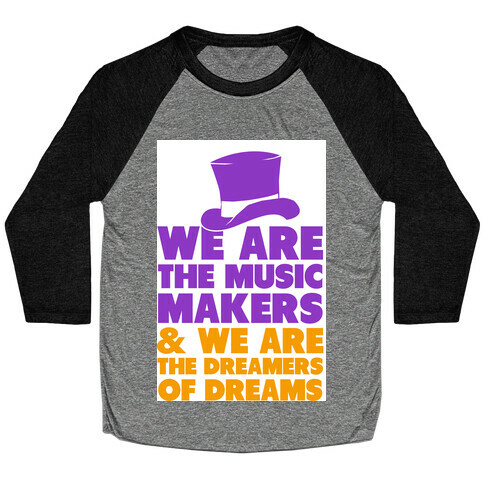 We are the Music Makers Baseball Tee