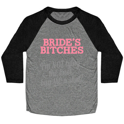 Bride's Bitches Baseball Tee