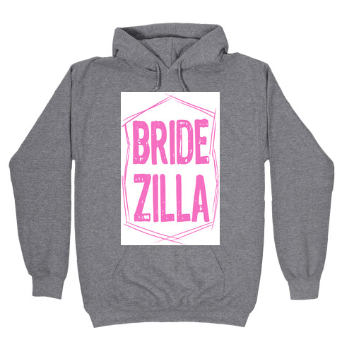 Bride-Zilla Hooded Sweatshirt