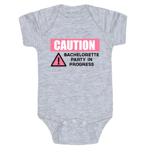 Caution: Bachelorette Party in Progress Baby One-Piece