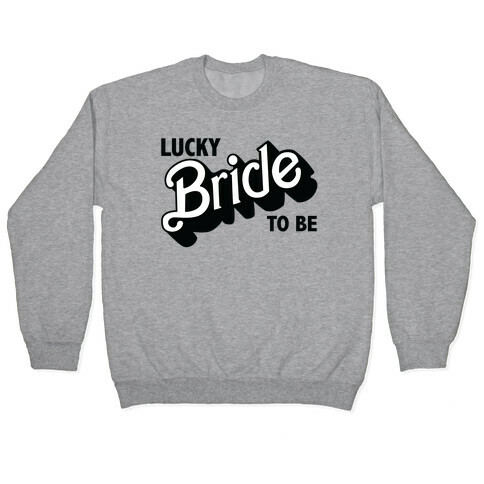 Lucky Bride to Be Pullover