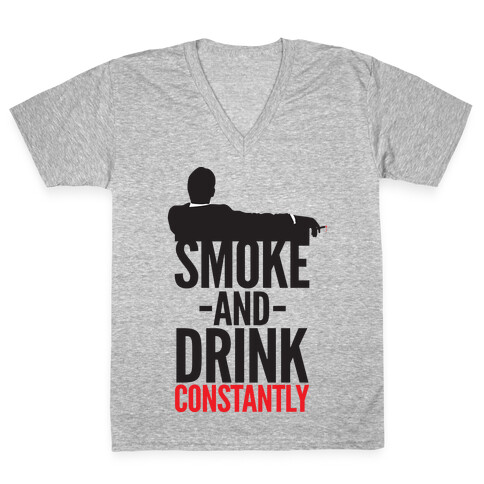 Smoke And Drink Constantly V-Neck Tee Shirt