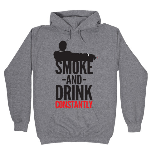 Smoke And Drink Constantly Hooded Sweatshirt