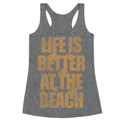 Life Is Better At The Beach Racerback Tank Top