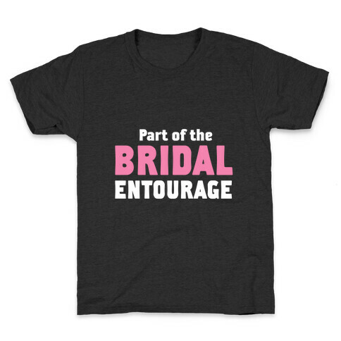 Part of the Bridal Entourage (Tank) Kids T-Shirt