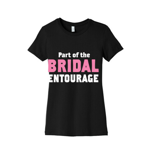 Part of the Bridal Entourage (Tank) Womens T-Shirt