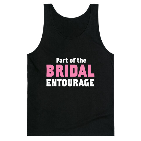 Part of the Bridal Entourage (Tank) Tank Top