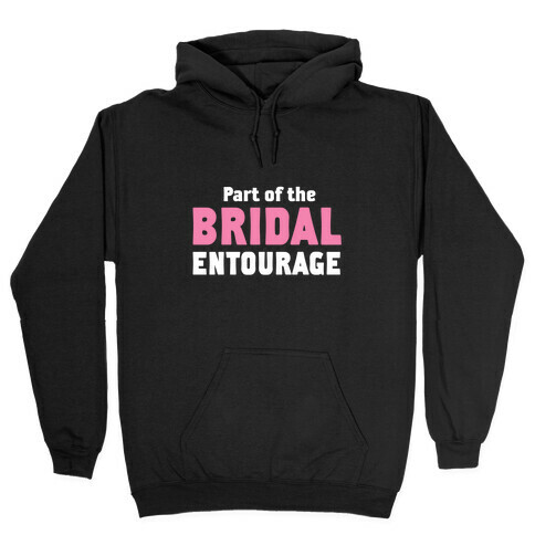 Part of the Bridal Entourage (Tank) Hooded Sweatshirt