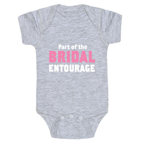 Part of the Bridal Entourage (Juniors) Baby One-Piece