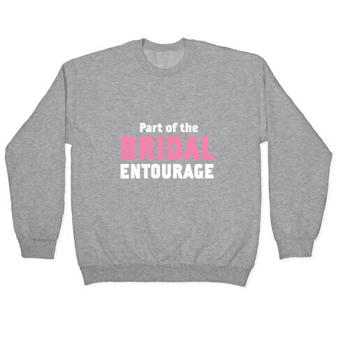 Part of the Bridal Entourage (Juniors) Pullover