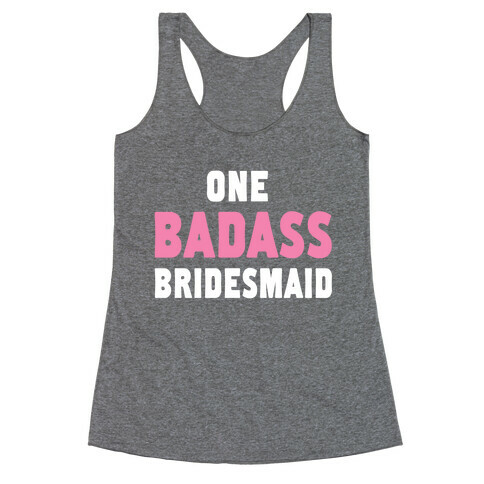 One Badass Bridesmaid (Juniors) Racerback Tank Top