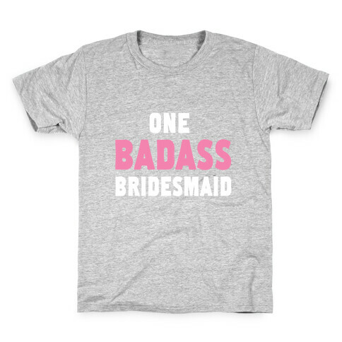 One Badass Bridesmaid Kids T-Shirt