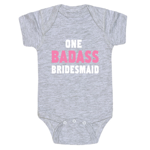 One Badass Bridesmaid Baby One-Piece