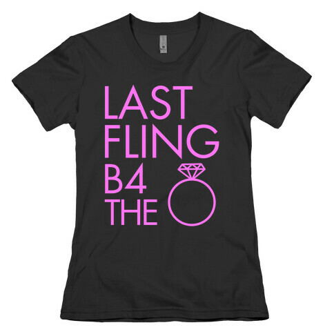 Last Fling B4 the Ring Womens T-Shirt