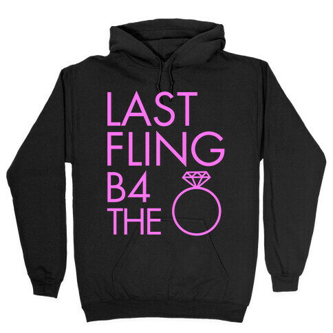 Last Fling B4 the Ring Hooded Sweatshirt