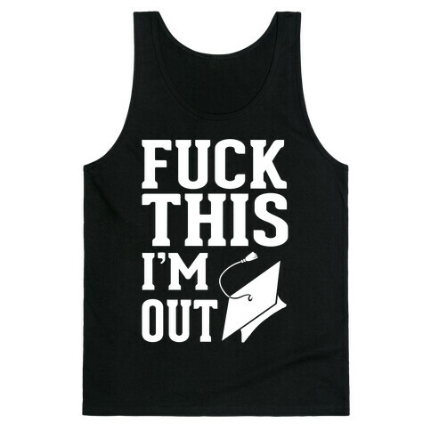 F*** This I'm Out Tank Top