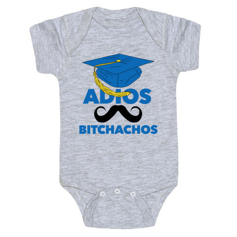 Adios Bitchachos (Graduate Edition) Baby One-Piece
