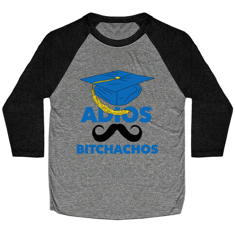 Adios Bitchachos (Graduate Edition) Baseball Tee