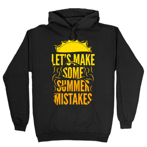 Let's Make Some Summer Mistakes Hooded Sweatshirt