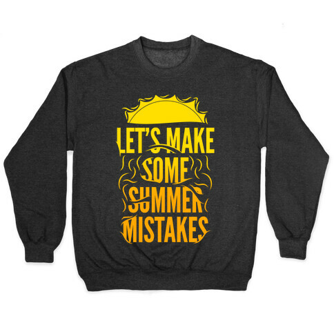 Let's Make Some Summer Mistakes Pullover